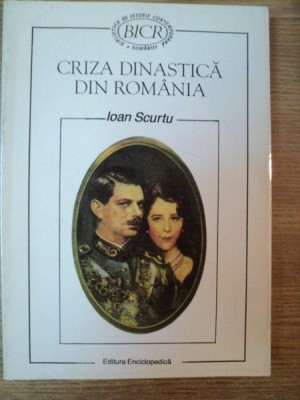 CRIZA DINASTICA DIN ROMANIA (1925-1930) de IOAN SCURTU , 1996 , PREZINTA HALOURI DE APA foto