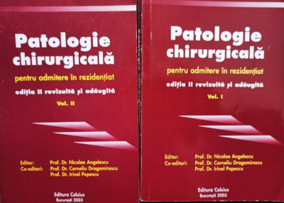 Nicolae Angelescu - Patologie chirurgicala pentru admitere in rezidentiat, 2 vol. (2003) foto