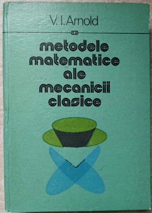 METODELE MATEMATICE ALE MECANICII CLASICE-V.I. ARNOLD-258370