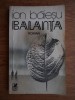 Ion Baiesu - Balanta, Editura Cartea Romaneasca 1985, 245 pagini