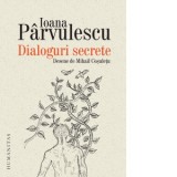 Dialoguri secrete. Cum se roaga scriitorii si personajele lor - Ioana Parvulescu