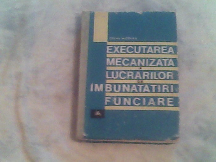 Executarea mecanizata a lucrarilor de imbunatatiri funciare-Dr.Ing.Cezar Nikolau