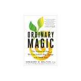 Ordinary Magic: The Science of How We Can Achieve Big Change with Small Acts