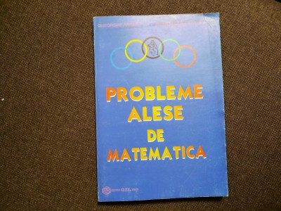 PROBLEME ALESE DE MATEMATICA-GHEORGHE ANDREI,C.CARAGEA RF9/2 foto