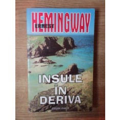 INSULE IN DERIVA de ERNEST HEMINGWAY , Bucuresti 1998 , PREZINTA HALOURI DE APA