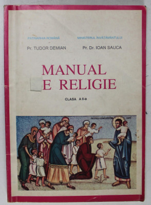 MANUAL DE RELIGIE , CLASA a - II - a de TUDOR DEMIAN , IOAN SAUCA , 1992 *PREZINTA UN DECUPAJ COPERTA FATA ( VEZI FOTO ) foto