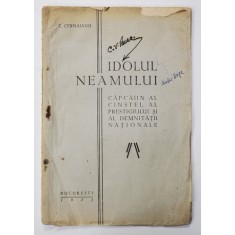 IDOLUL NEAMULUI - CAPCAUN AL CINSTEI , AL PRESTIGIULUI SI AL DEMNITATII NATIONALE de C. CERNAIANU , 1932