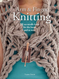Arm and Finger Knitting | Laura Strutt