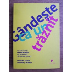 Steven D. Levitt, Stephen J. Dubner - Gandeste ca un traznit