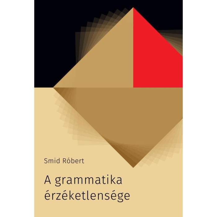 A grammatika &eacute;rz&eacute;ketlens&eacute;ge - Kritik&aacute;k X-ről, Y-r&oacute;l - Smid R&oacute;bert