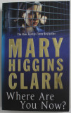 WHERE ARE YOU NOW ? by MARY HIGGINS CLARK , 2009