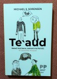 Te aud. Editura Trei, 2021 - Michael S. Sorensen