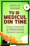 Tu si medicul din tine - John E. Upledger - Herald