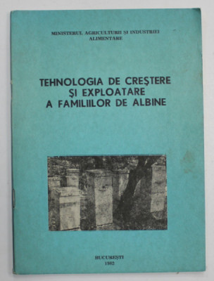 TEHNOLOGIA DE CRESTERE SI EXPLOATARE A FAMILIILOR DE ALBINE , 1982 foto