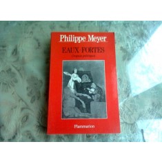 EAUX FORTES - PHILIPPE MEYER (CRONICA POLITICA, CARTE IN LIMBA FRANCEZA)