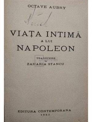 Octave Aubry - Viata intima a lui Napoleon (editia 1942) foto