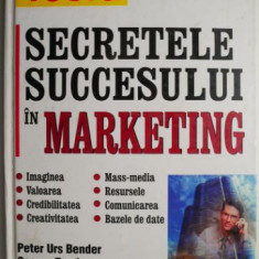 Secretele succesului in marketing – Peter Urs Bender, George Torok