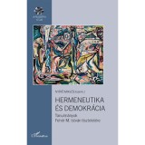 Hermeneutika &eacute;s demokr&aacute;cia - Tanulm&aacute;nyok Feh&eacute;r M. Istv&aacute;n tisztelet&eacute;re - Ny&iacute;rő Mikl&oacute;s