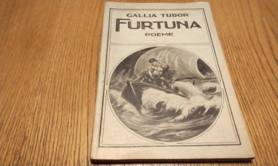 GALLIA TUDOR (dedicatie-autograf) - Furtuna - Poeme - Editura Tip. &amp;quot;C. Stefanescu&amp;quot;, 1947, 112 p.; coperta originala foto