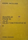 Bazele fizice ale electrotehnicii - Andrei Nicolaide - Carte