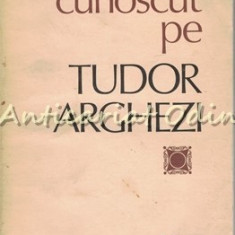 L-am Cunoscut Pe Tudor Arghezi - Culegere De Evocari Alcatuita De Nicolae Dragos