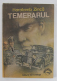TEMERARUL , roman de HARALAMB ZINCA , 1991