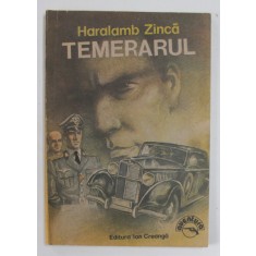 TEMERARUL , roman de HARALAMB ZINCA , 1991