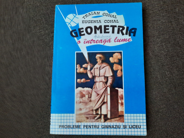 Geometria, O Intreaga Lume - Traian Cohal