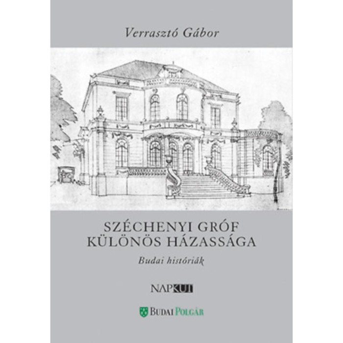 Sz&eacute;chenyi gr&oacute;f k&uuml;l&ouml;n&ouml;s h&aacute;zass&aacute;ga - Budai hist&oacute;ri&aacute;k - Verraszt&oacute; G&aacute;bor