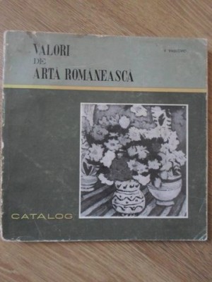 VALORI DE ARTA ROMANEASCA. CATALOG, ACHIZITII DIN ULTIMELE DOUA DECENII 1951-1970-V. VASILOVICI-234662 foto