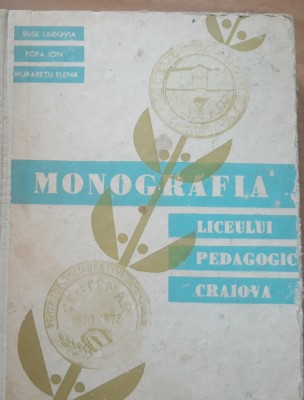 Monografia liceului pedagogic Craiova - Buse Liubovia foto