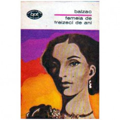 Honore de Balzac - Femeia de treizeci de ani - roman - 104648