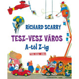 Tesz-Vesz v&aacute;ros A-t&oacute;l Z-ig - Richard Scarry