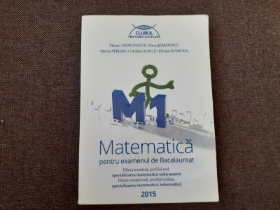 DINU SERBANESCU MARIAN ANDRONACHE MATEMATUICA PENTRU EXAMENUL DE BACALAUREAT 2015 CLUBUL MATEMATICIENILOR foto