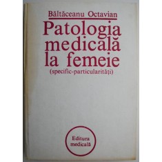 Patologia medicala la femeie &ndash; Baltaceanu Octavian