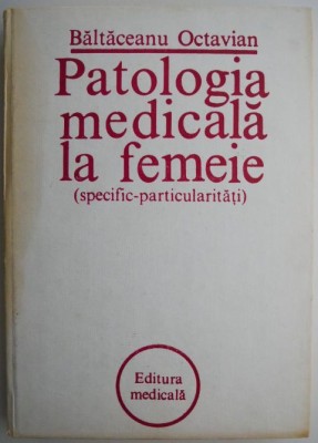 Patologia medicala la femeie &amp;ndash; Baltaceanu Octavian foto
