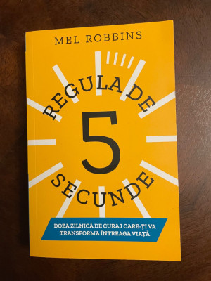 Mel Robbins - REGULA DE 5 SECUNDE (Ca noua!) foto