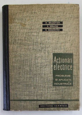 M. Brasovan - Actionari electrice. Probleme si aplicatii industriale foto