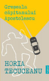 Greșeala căpitanului Apostolescu - Paperback brosat - Horia Tecuceanu - Publisol