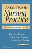 Expertise in Nursing Practice: Caring, Clinical Judgment &amp; Ethics