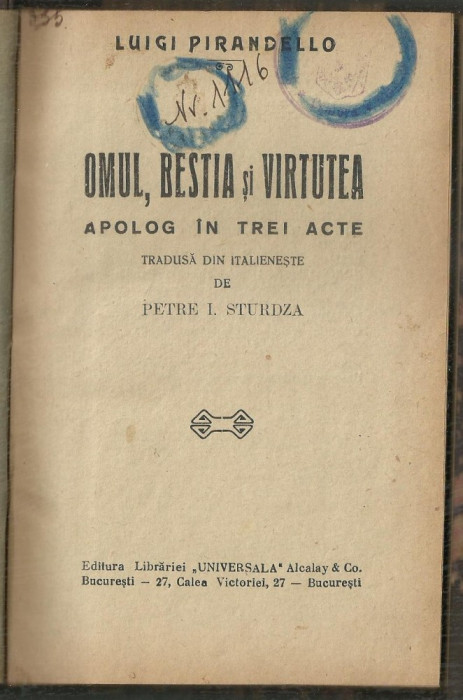 Luigi Pirandello / OMUL. BESTIA SI VIRTUTEA - apolog in 3 acte, ed.interbelica