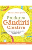 Predarea gandirii creative - Bill Lucas, Ellen Spencer