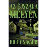 Az &eacute;jszaka m&eacute;ly&eacute;n - Riley Sager