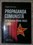 Propaganda comunistă &icirc;n Rom&acirc;nia/ Eugen Denize