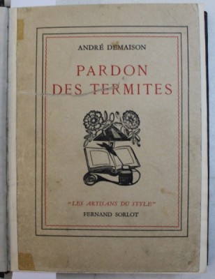 PARDON DES TERMITES par ANDRE DEMAISON , EXEMPLAR NUMEROTAT 719 DIN 1000 PE HARTIE VELINA MONTGOLFIER * , 1939 foto