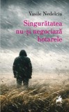 Carte Singuratatea nu-si negociaza hotarele Vasile Nedelciu Paperback brosat Romane Beletristica Tracus Arte