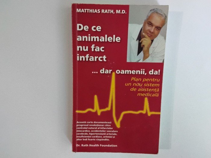 Mathias Rath, M.D - DE CE ANIMALELE NU FAC INFARCT ... DAR OAMENII. DA! ( Rath Healt Foundation, 2012 )