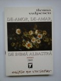 Cumpara ieftin DE-AMOR, DE-AMAR, DE INIMA ALBASTRA - ILEANA VULPESCU