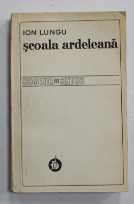 SCOALA ARDELEANA , MISCARE IDEOLOGICA NATIONALA ILUMINISTA de ION LUNGU , 1978 foto