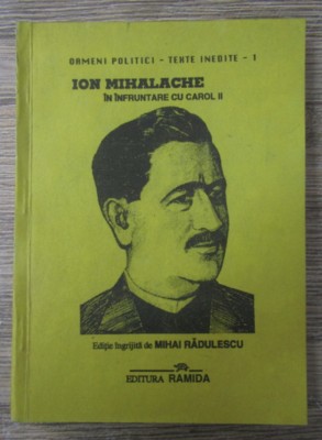 Mihai Radulescu - Ion Mihalache in infruntare cu Carol II foto